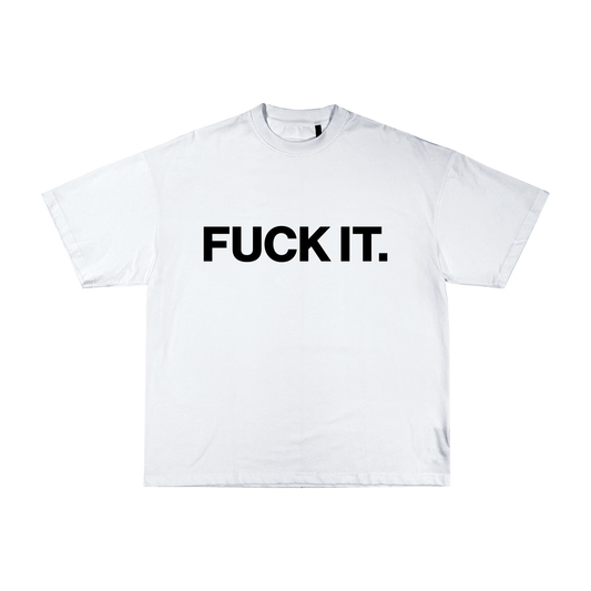 FUCK IT / T-Shirt (white)